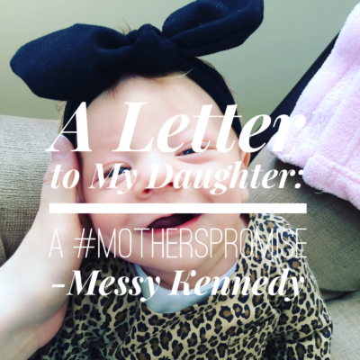 A Letter to My Daughter: A #MothersPromise