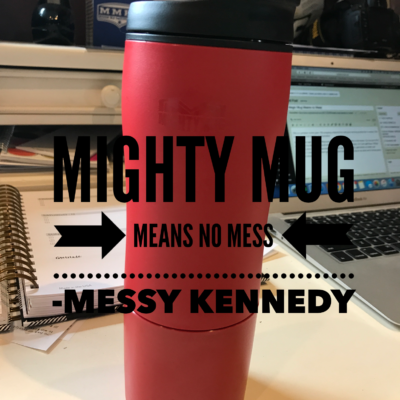 Mighty Mug Means no Mess